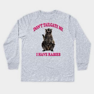 Don’t tailgate me I have rabies funny sticker Kids Long Sleeve T-Shirt